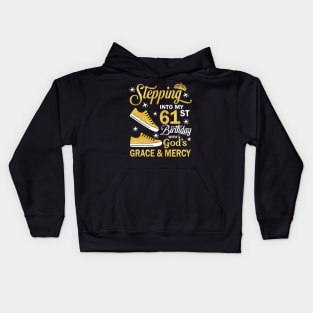 Stepping Into My 61st Birthday With God's Grace & Mercy Bday Kids Hoodie